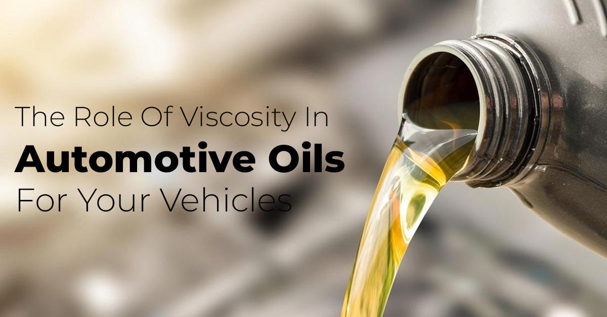 The Role Of Viscosity In Automotive Oils For Your Vehicles